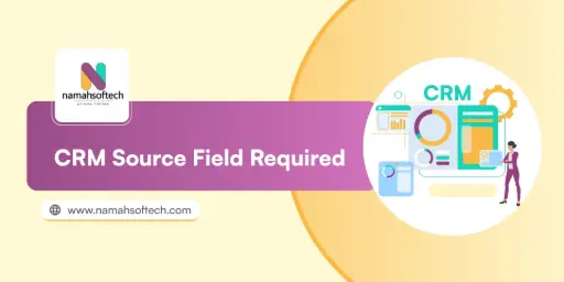 CRM Source field required