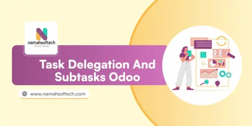 Task Delegation and Subtasks Odoo